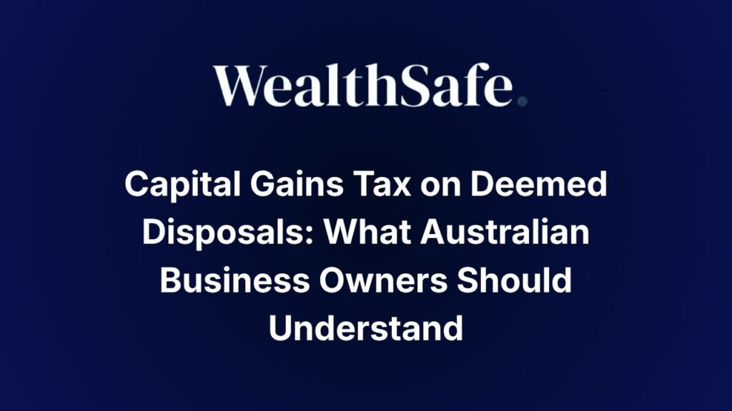 Capital Gains Tax On Deemed Disposals What Australian Business Owners Should Understand