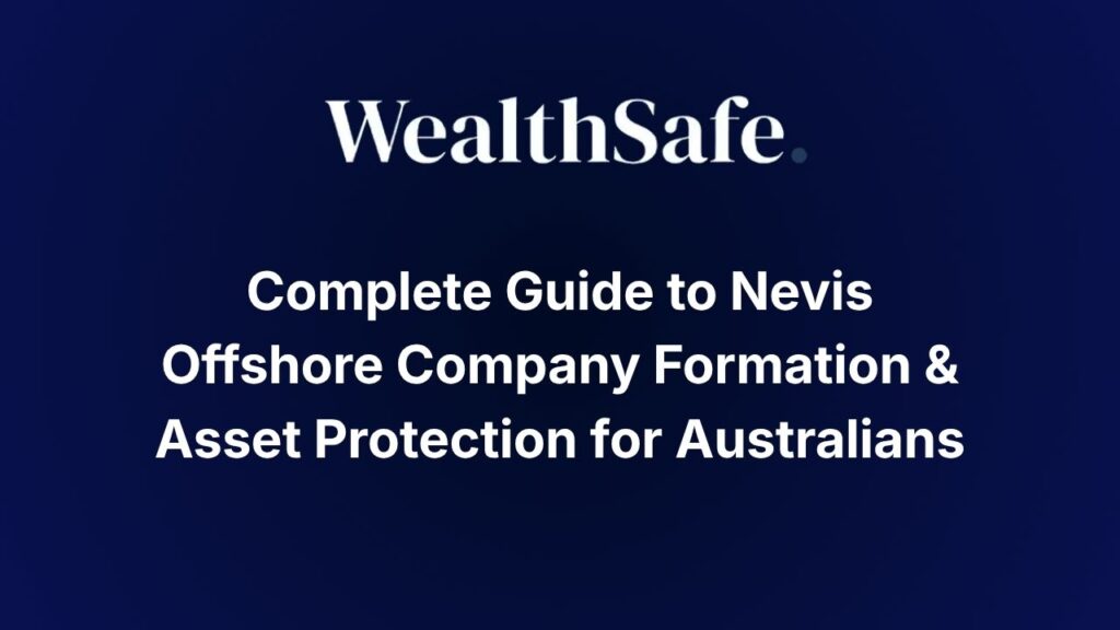 Complete Guide to Nevis Offshore Company Formation & Asset Protection for Australians