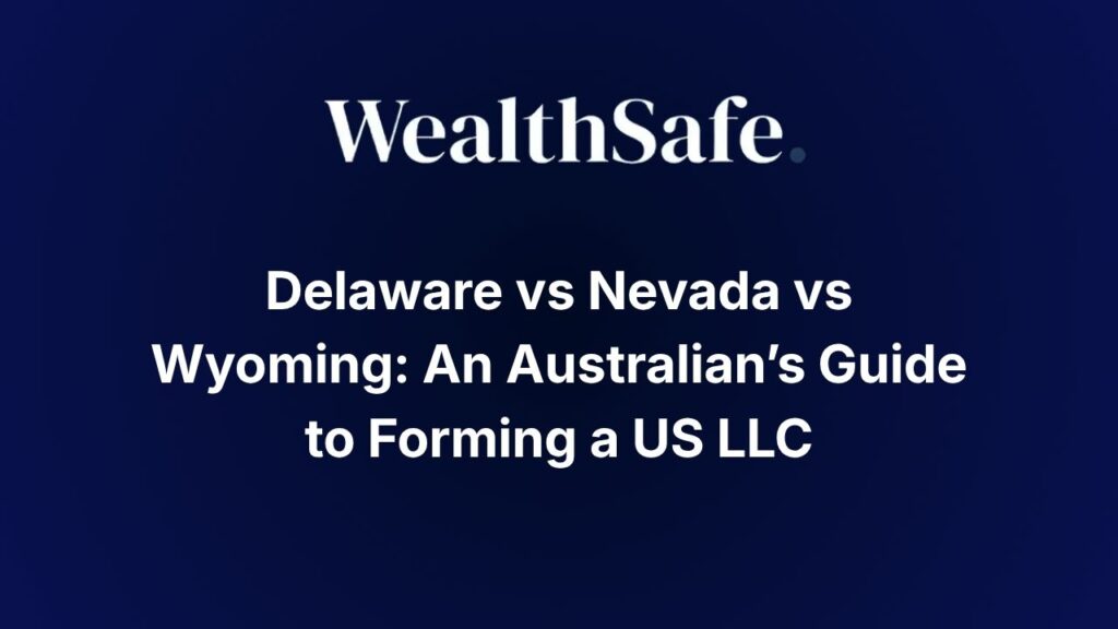 Delaware vs Nevada vs Wyoming: An Australian’s Guide to Forming a US LLC