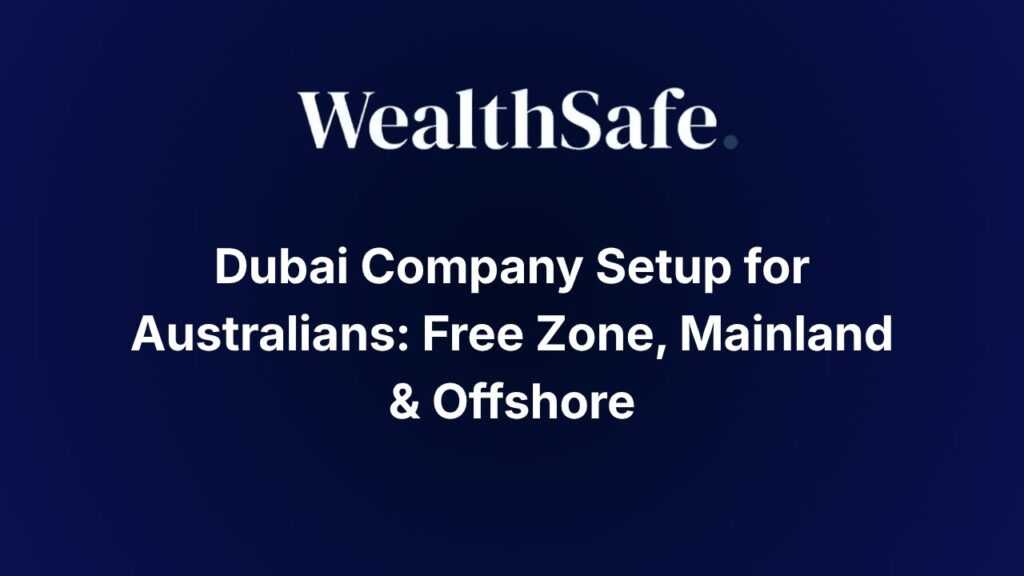 Dubai Company Setup for Australians: Free Zone, Mainland & Offshore