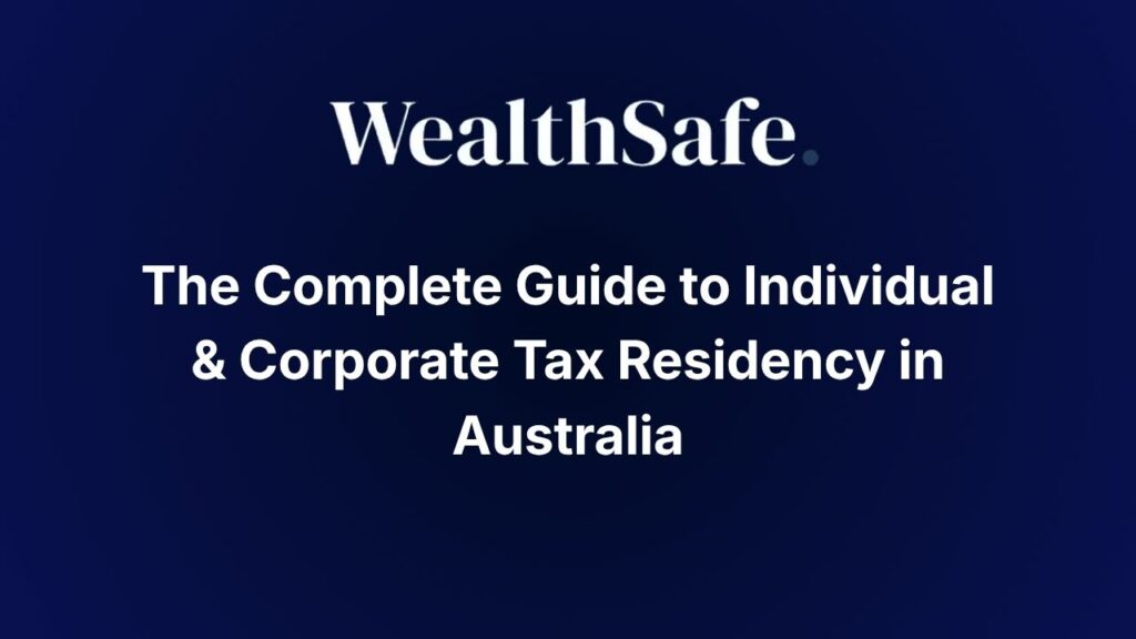 The Complete Guide to Individual & Corporate Tax Residency in Australia