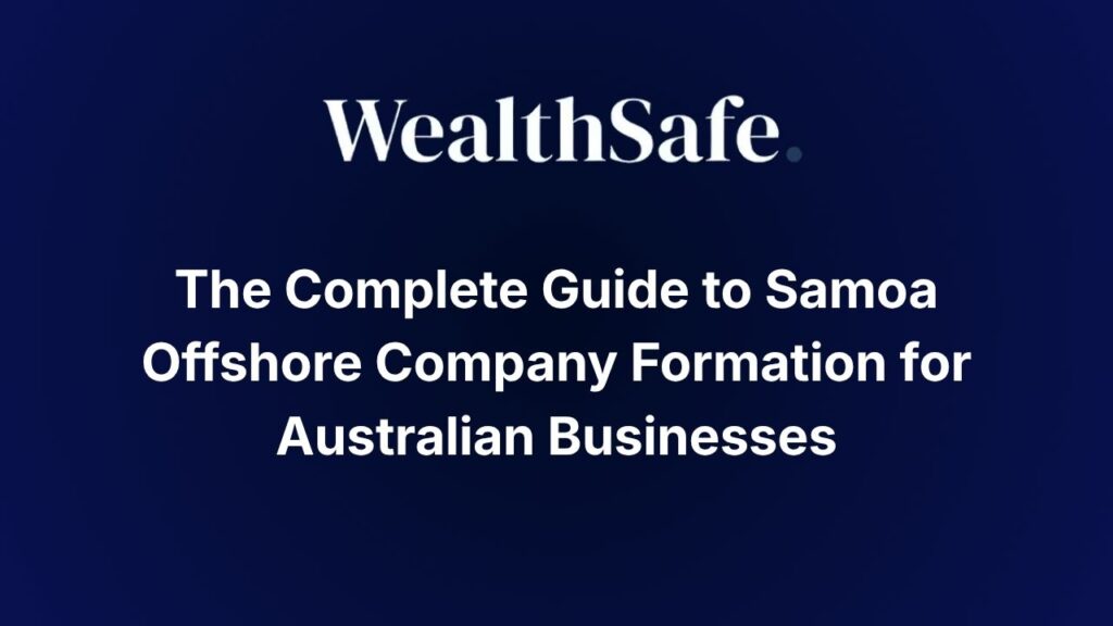 The Complete Guide to Samoa Offshore Company Formation for Australian Businesses