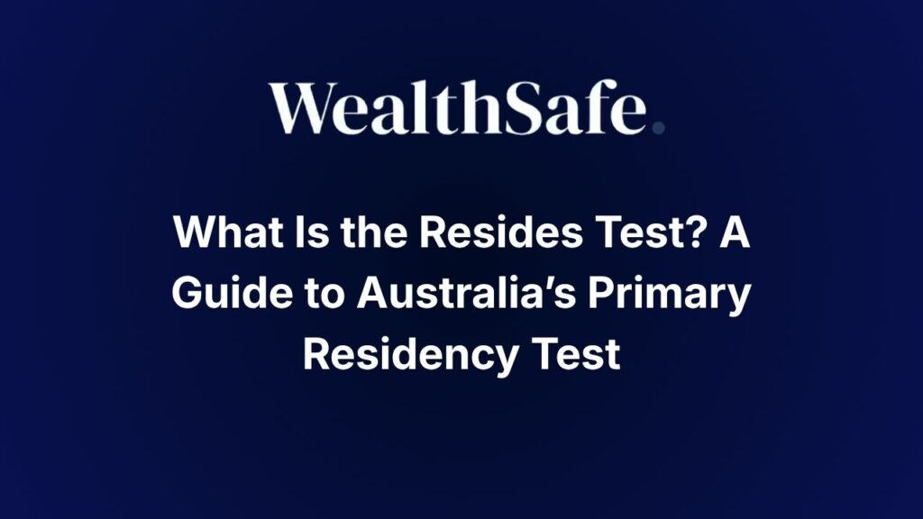 What Is the Resides Test? A Guide to Australia’s Primary Residency Test