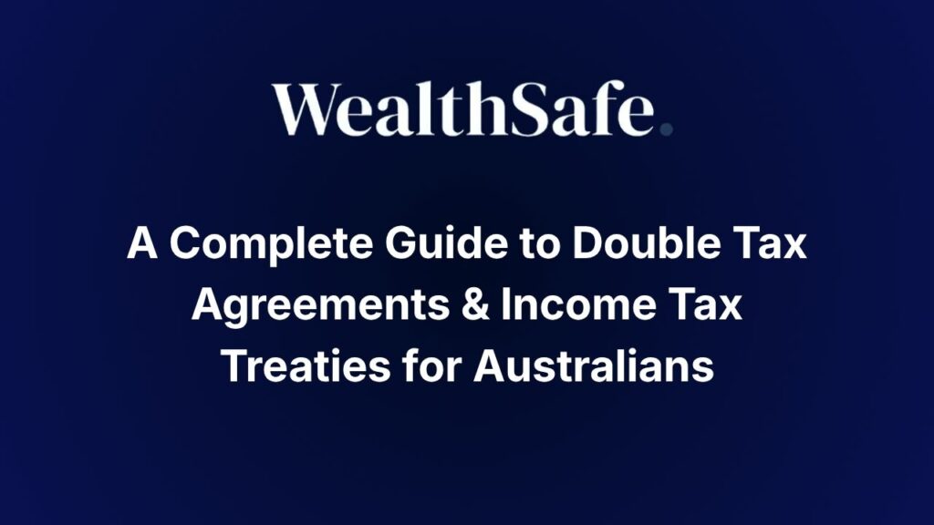 A Complete Guide to Double Tax Agreements & Income Tax Treaties for Australians