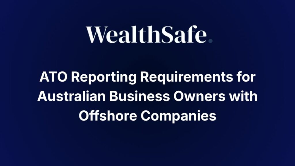 ATO Reporting Requirements for Australian Business Owners with Offshore Companies