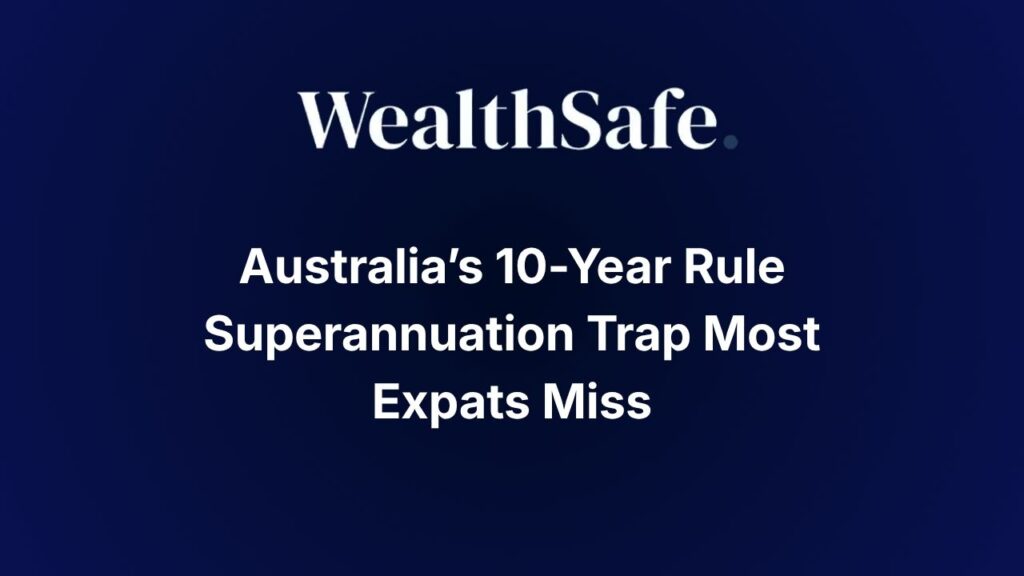 Australia’s 10-Year Rule Superannuation Trap Most Expats Miss