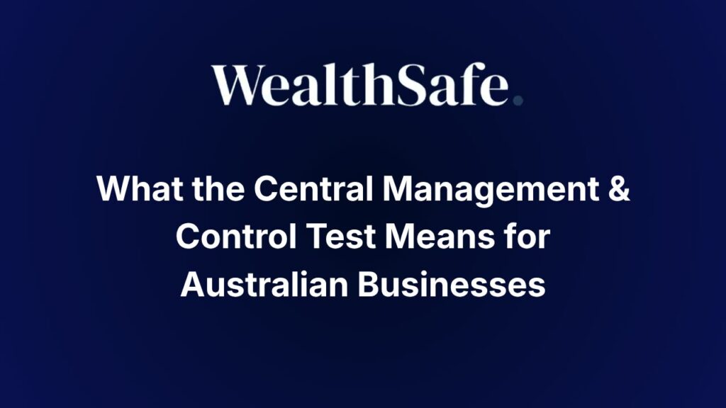 What the Central Management & Control Test Means for Australian Businesses